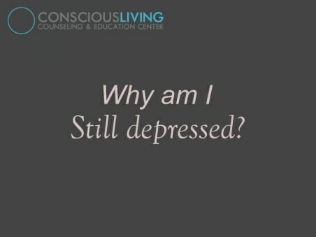 Why am I still depressed?